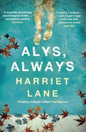 Alys, Always - A superbly disquieting psychological thriller (ebok) av Harriet Lane