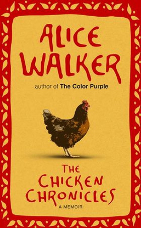 The Chicken Chronicles - A Memoir (ebok) av Alice Walker