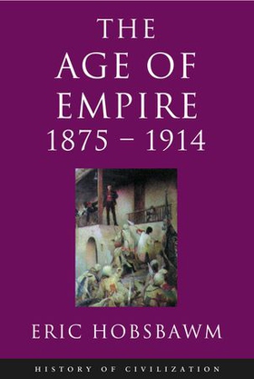 Age Of Empire: 1875-1914 (ebok) av Eric Hobsbawm