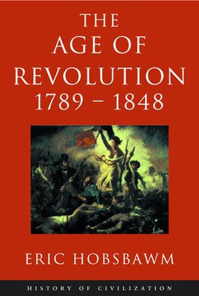 Age Of Revolution: 1789-1848 (ebok) av Eric Hobsbawm