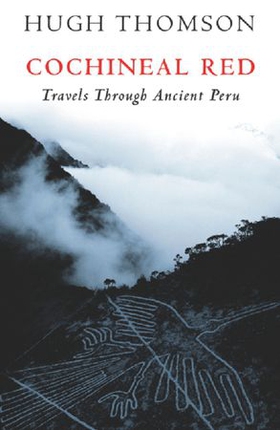 Cochineal Red - Travels Through Ancient Peru (ebok) av Hugh Thomson