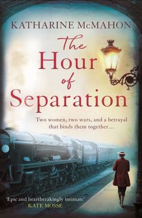 The Hour of Separation - From the bestselling author of Richard & Judy book club pick, The Rose of Sebastopol (ebok) av Katharine McMahon