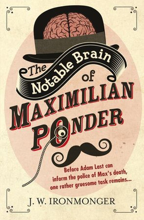 The Notable Brain of Maximilian Ponder (ebok) av John Ironmonger