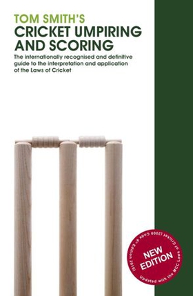 Tom Smith's Cricket Umpiring And Scoring - Laws of Cricket (2000 Code 4th Edition 2010) (ebok) av Tom Smith