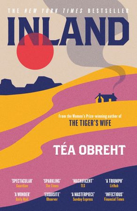 Inland - The New York Times bestseller from the award-winning author of The Tiger's Wife (ebok) av Téa Obreht