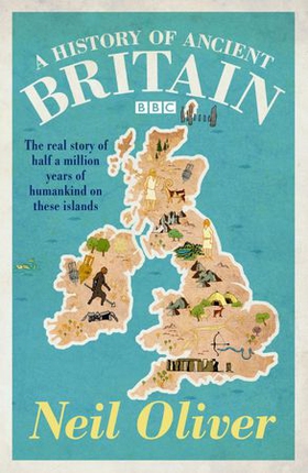 A History of Ancient Britain (ebok) av Neil Oliver