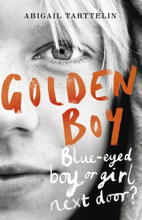 Golden Boy - A compelling, brave novel about coming to terms with being intersex (ebok) av Abigail Tarttelin