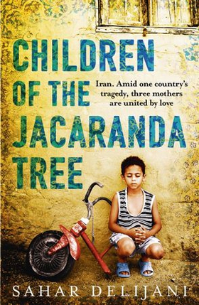 Children of the Jacaranda Tree (ebok) av Sahar Delijani