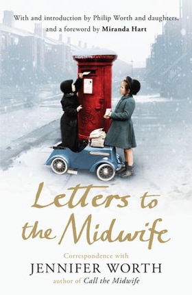 Letters to the Midwife - Correspondence with Jennifer Worth, the Author of Call the Midwife (ebok) av Jennifer Worth