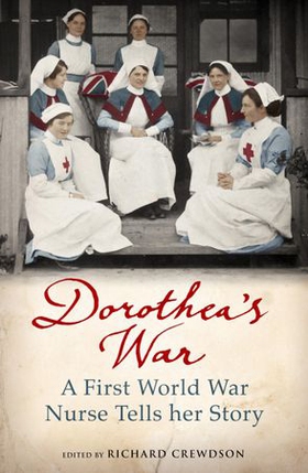 Dorothea's War - The Diaries of a First World War Nurse (ebok) av Dorothea Crewdson