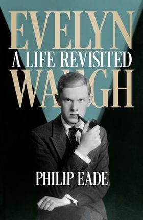 Evelyn Waugh - A Life Revisited (ebok) av Philip Eade