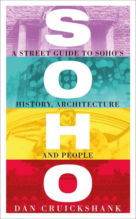 Soho - A Street Guide to Soho's History, Architecture and People (ebok) av Dan Cruickshank
