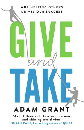 Give and Take - A Revolutionary Approach to Success (ebok) av Adam Grant