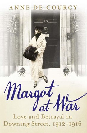 Margot at War - Love and Betrayal in Downing Street, 1912-1916 (ebok) av Anne de Courcy