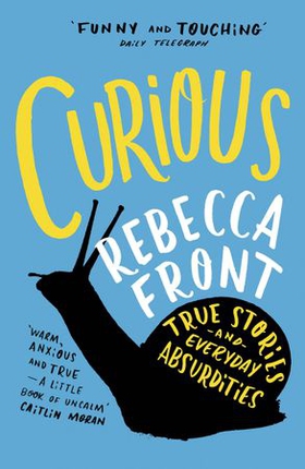 Curious - True Stories and Loose Connections (ebok) av Rebecca Front