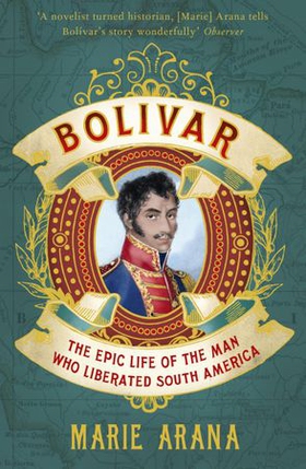 Bolivar - The Epic Life of the Man Who Liberated South America (ebok) av Marie Arana