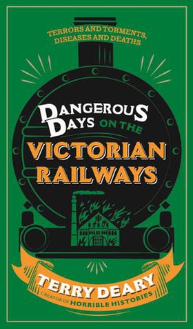 Dangerous Days on the Victorian Railways - Feuds, Frauds, Robberies and Riots (ebok) av Terry Deary