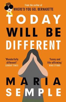 Today Will Be Different - From the bestselling author of Where'd You Go, Bernadette (ebok) av Maria Semple