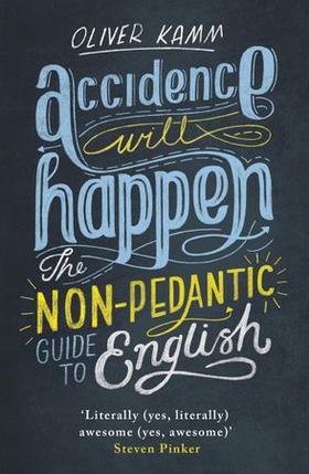 Accidence Will Happen - The Non-Pedantic Guide to English Usage (ebok) av Oliver Kamm