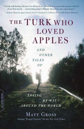 The Turk Who Loved Apples - And Other Tales of Losing My Way Around the World (ebok) av Matt Gross