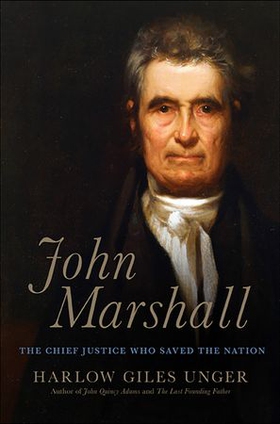 John marshall - the chief justice who saved the nation (ebok) av Harlow Giles Unger