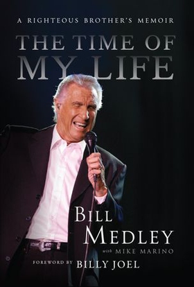 The time of my life - a righteous brother's memoir (ebok) av Bill Medley