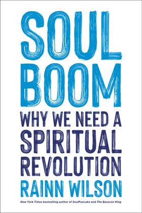 Soul Boom - Why We Need a Spiritual Revolution (ebok) av Rainn Wilson