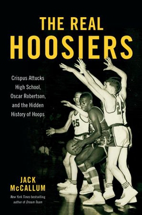 The Real Hoosiers - Crispus Attucks High School, Oscar Robertson, and the Hidden History of Hoops (ebok) av Ukjent