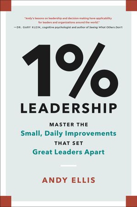 1% Leadership - Master the Small, Daily Improvements that Set Great Leaders Apart (ebok) av Andy Ellis