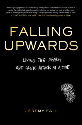 Falling Upwards - Living the Dream, One Panic Attack at a Time (ebok) av Jeremy Fall