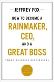 How to Become a Rainmaker, CEO, and a Great Boss