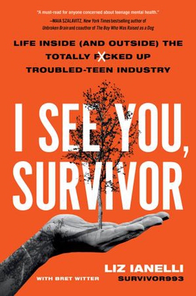 I See You, Survivor - Life Inside (and Outside) the Totally F*cked-Up Troubled Teen Industry (ebok) av Ukjent