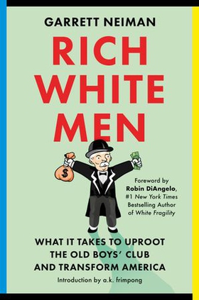 Rich White Men - What It Takes to Uproot the Old Boys' Club and Transform America (ebok) av Ukjent