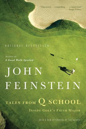 Tales from Q School - Inside Golf's Fifth Major (ebok) av John Feinstein