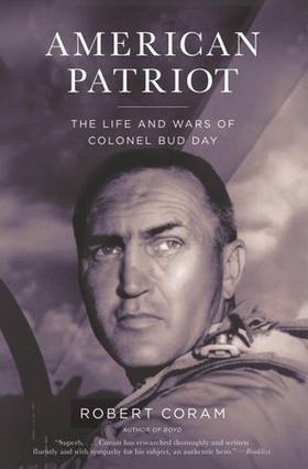 American Patriot - The Life and Wars of Colonel Bud Day (ebok) av Robert Coram