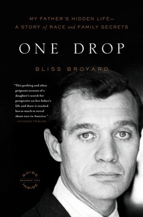 One Drop - My Father's Hidden Life--A Story of Race and Family Secrets (ebok) av Bliss Broyard
