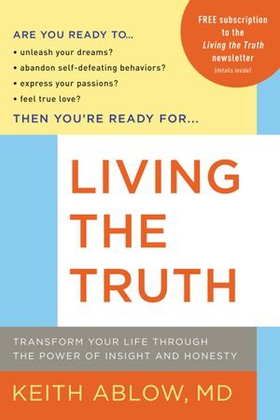 Living the Truth - Transform Your Life Through the Power of Insight and Honesty (ebok) av Keith Ablow