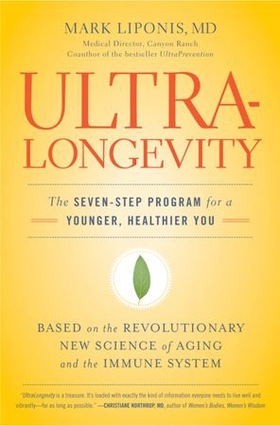 UltraLongevity - The Seven-Step Program for a Younger, Healthier You (ebok) av Mark Liponis