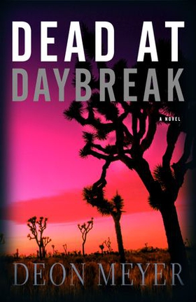 Dead at Daybreak (ebok) av Deon Meyer