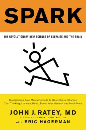 Spark - The Revolutionary New Science of Exercise and the Brain (ebok) av John J. Ratey