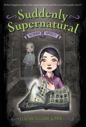 Suddenly Supernatural: School Spirit (ebok) av Elizabeth Cody Kimmel