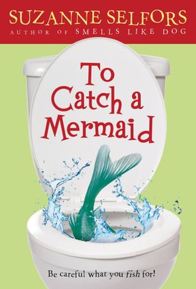 To Catch a Mermaid (ebok) av Suzanne Selfors