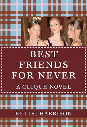 BEST FRIENDS FOR NEVER - A Clique Novel (ebok) av Lisi Harrison