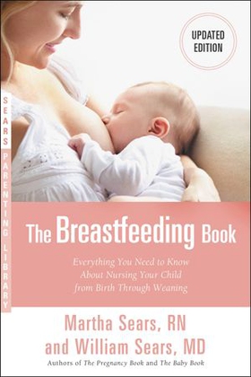 The Breastfeeding Book - Everything You Need to Know About Nursing Your Child from Birth Through Weaning (ebok) av Martha Sears