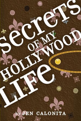 Secrets of My Hollywood Life (ebok) av Jen Calonita