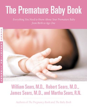 The Premature Baby Book - Everything You Need to Know About Your Premature Baby from Birth to Age One (ebok) av William Sears