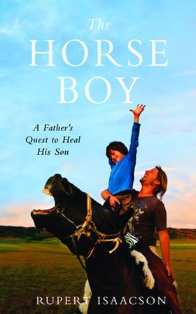 The Horse Boy - A Father's Quest to Heal His Son (ebok) av Rupert Isaacson