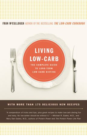 Living Low-Carb - The Complete Guide to Long-Term Low-Carb Dieting (ebok) av Fran McCullough
