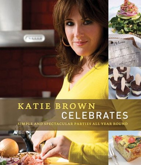 Katie Brown Celebrates - Simple and Spectacular Parties All Year Round (ebok) av Katie Brown