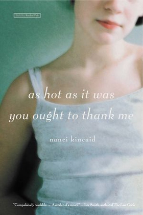 As Hot as It Was You Ought to Thank Me - A Novel (ebok) av Nanci Kincaid